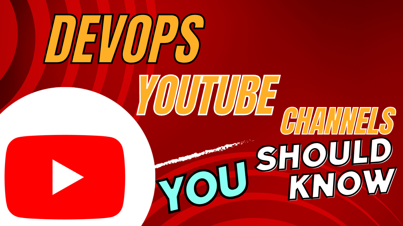 Essential YouTube Channels Every DevOps Enthusiast Should Know About