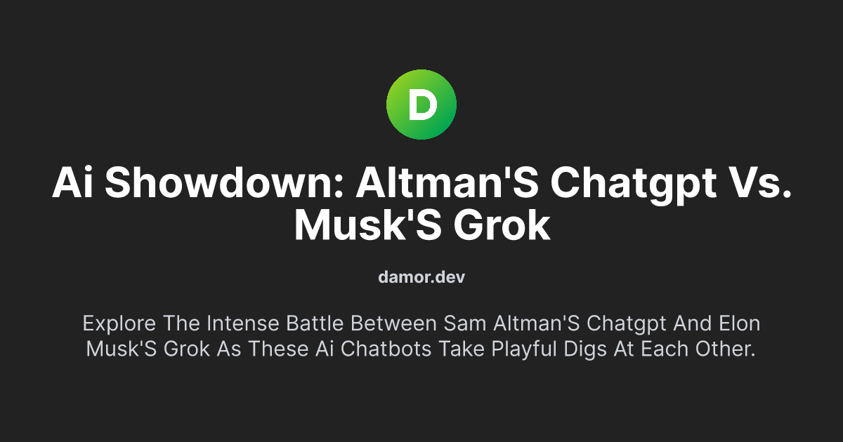 AI Showdown: Altman's ChatGPT vs. Musk's Grok