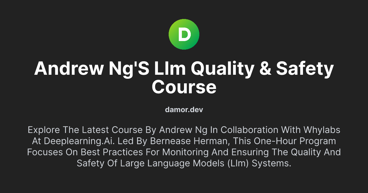 Andrew Ng's LLM Quality & Safety Course
