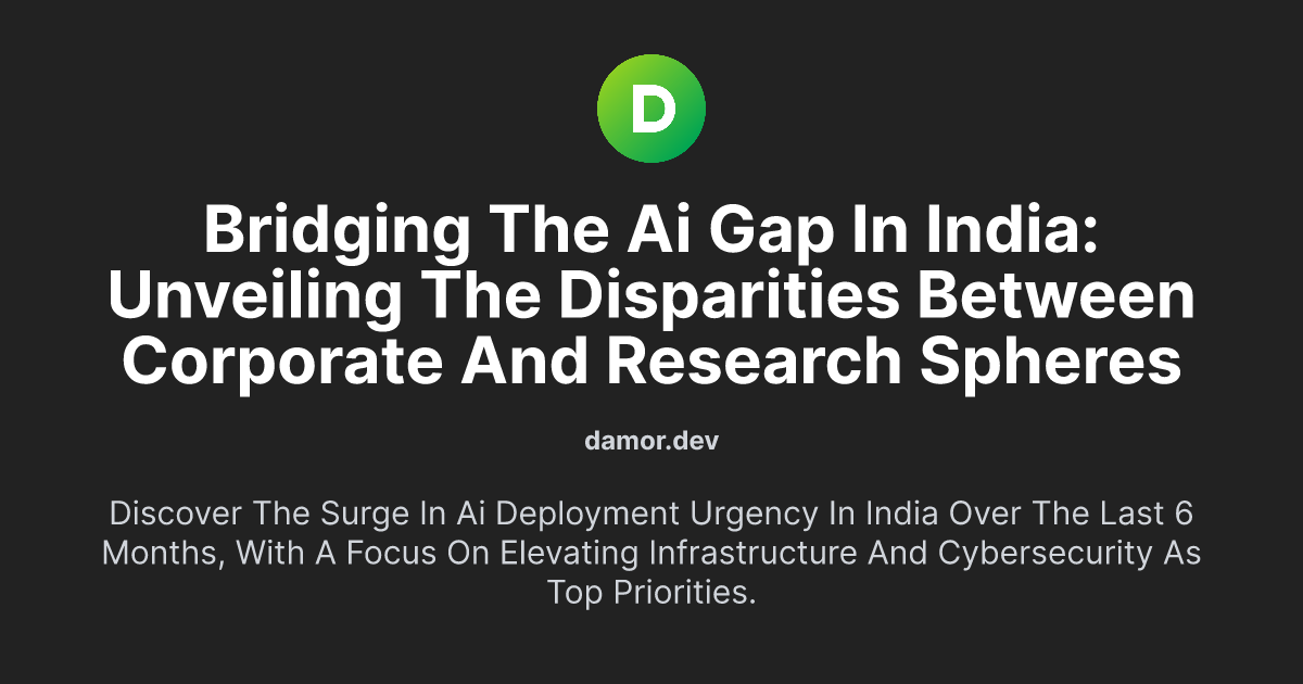 Bridging the AI Gap in India: Unveiling the Disparities between Corporate and Research Spheres
