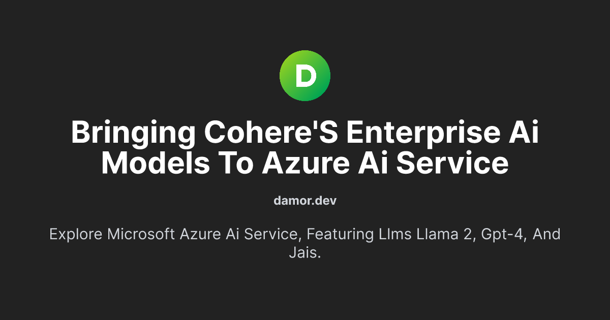 Bringing Cohere's Enterprise AI Models to Azure AI Service