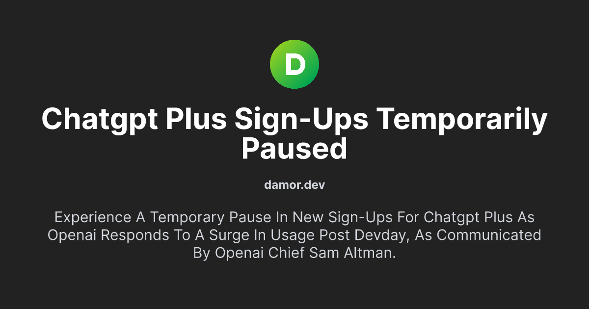 ChatGPT Plus Sign-ups Temporarily Paused