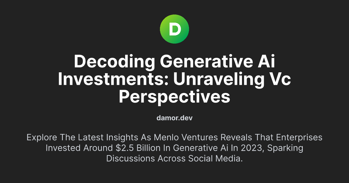 Decoding Generative AI Investments: Unraveling VC Perspectives