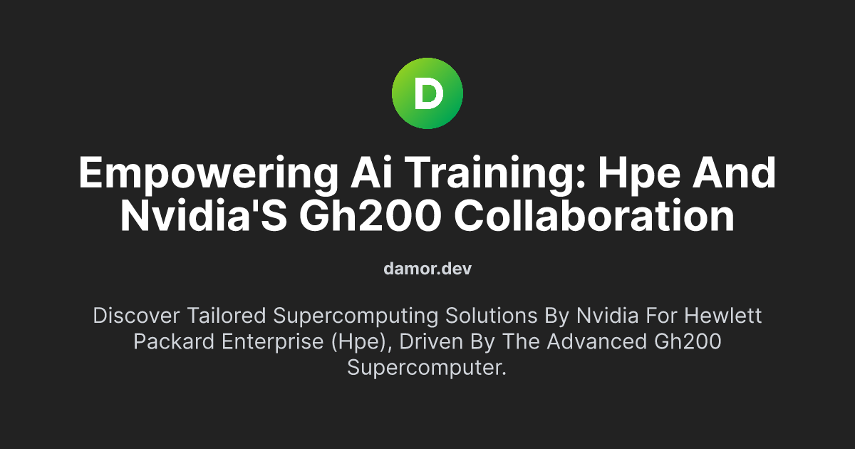 Empowering AI Training: HPE and NVIDIA's GH200 Collaboration