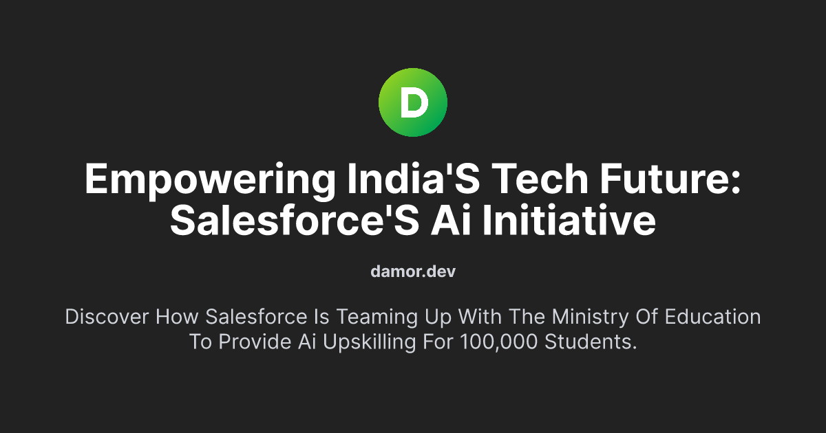 Empowering India's Tech Future: Salesforce's AI Initiative