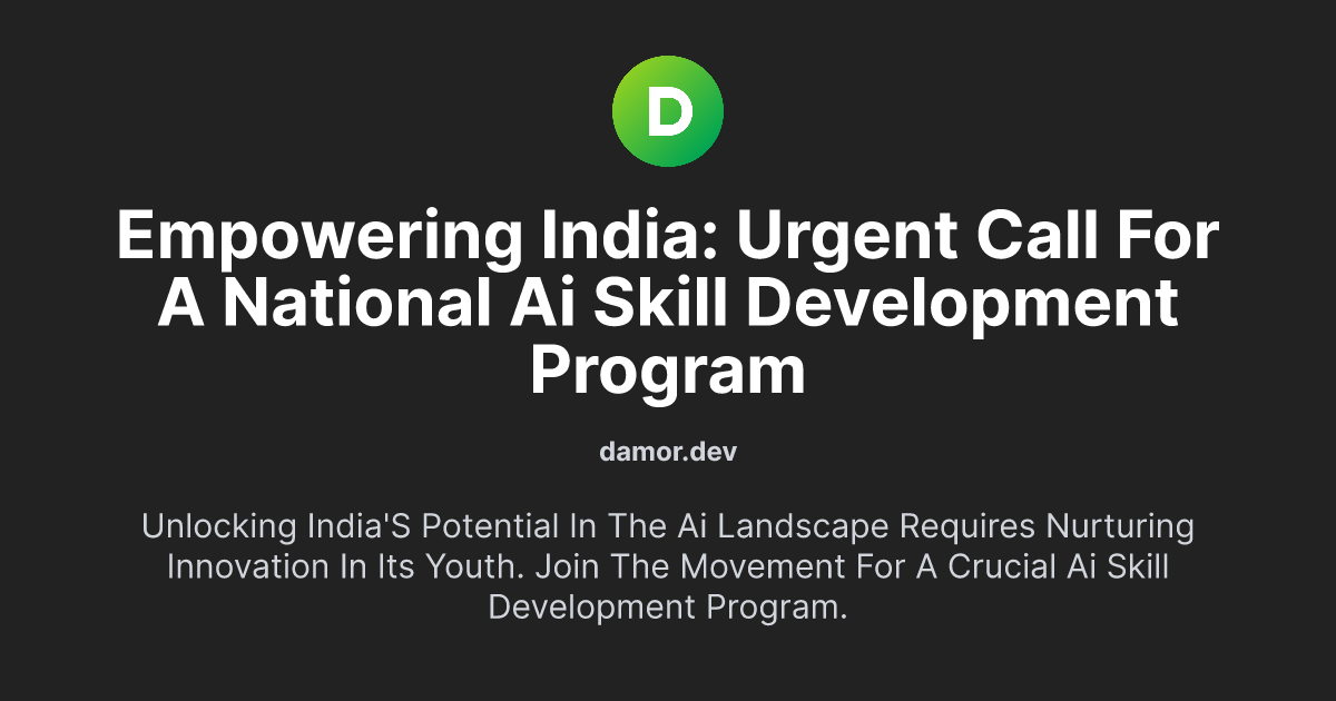 Empowering India: Urgent Call for a National AI Skill Development Program