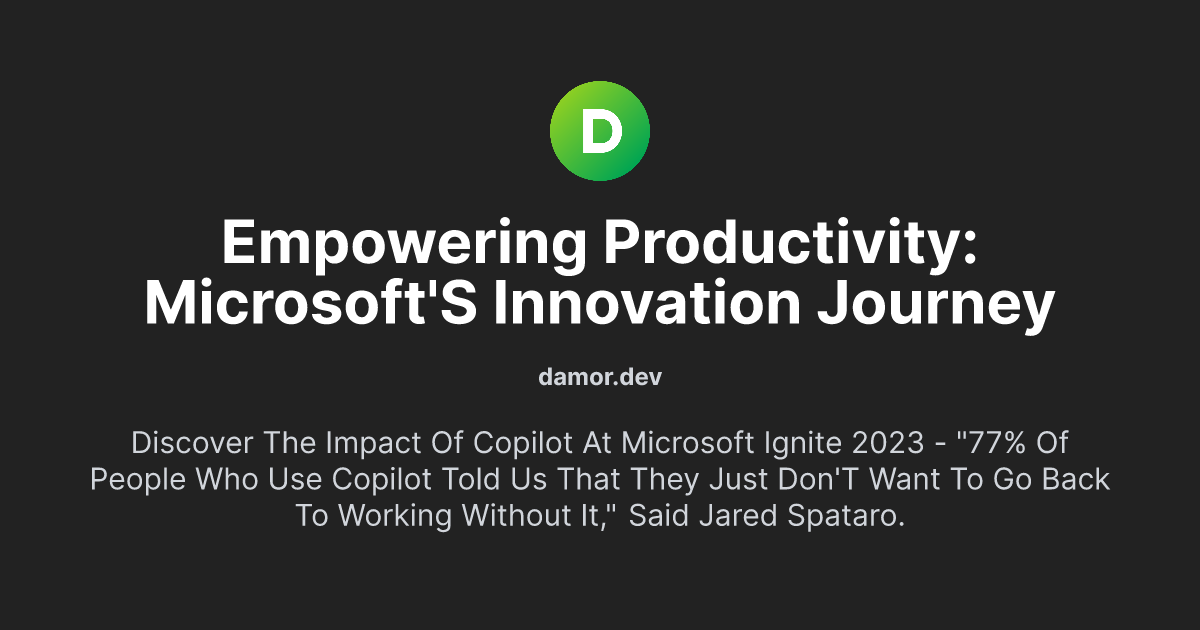 Empowering Productivity: Microsoft's Innovation Journey