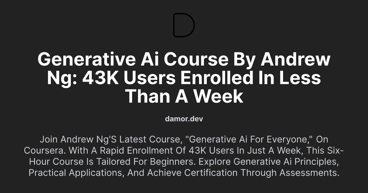 Generative AI Course by Andrew Ng: 43K Users Enrolled in Less Than a Week
