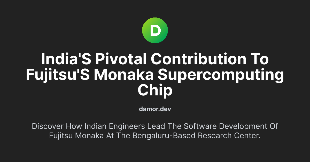 India's Pivotal Contribution to Fujitsu's Monaka Supercomputing Chip
