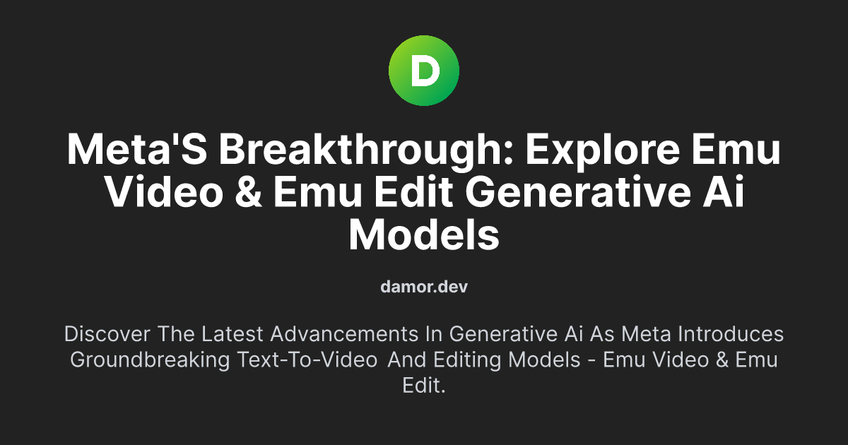 Meta's Breakthrough: Explore Emu Video & Emu Edit Generative AI Models