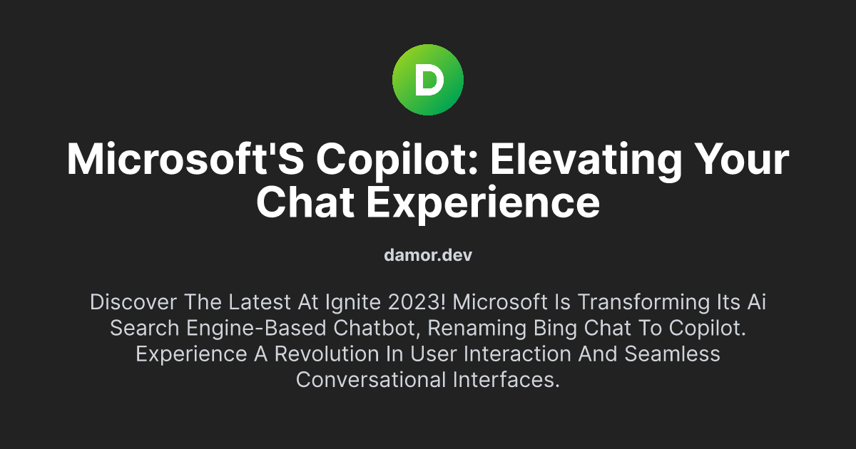 Microsoft's Copilot: Elevating Your Chat Experience