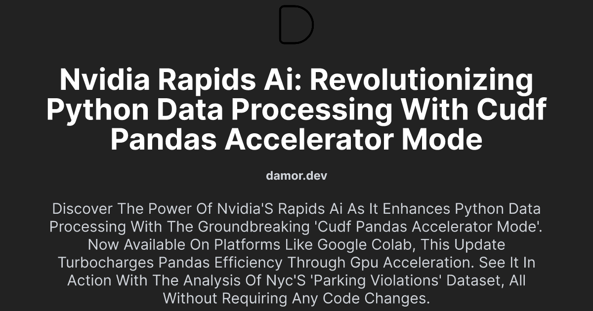 NVIDIA RAPIDS AI: Revolutionizing Python Data Processing with cuDF Pandas Accelerator Mode