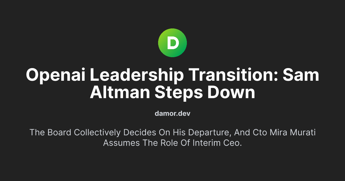 OpenAI Leadership Transition: Sam Altman Steps Down
