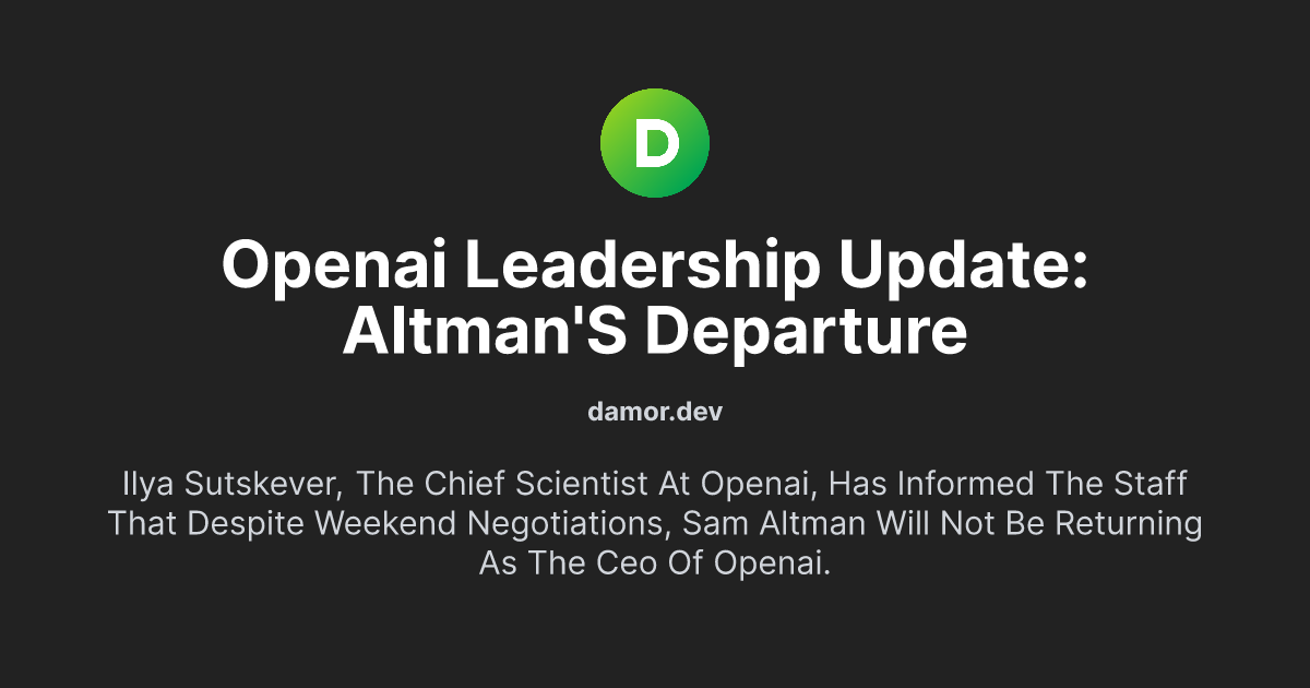 OpenAI Leadership Update: Altman's Departure