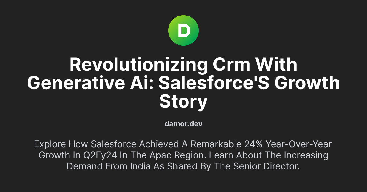 Revolutionizing CRM with Generative AI: Salesforce's Growth Story