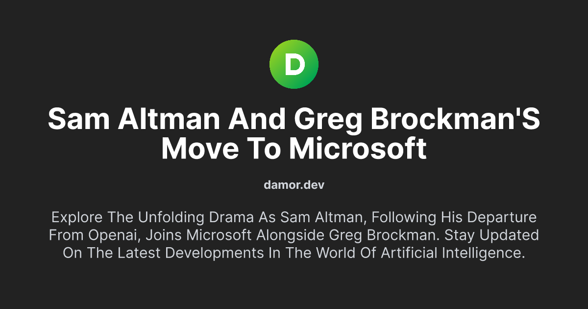 Sam Altman and Greg Brockman's Move to Microsoft