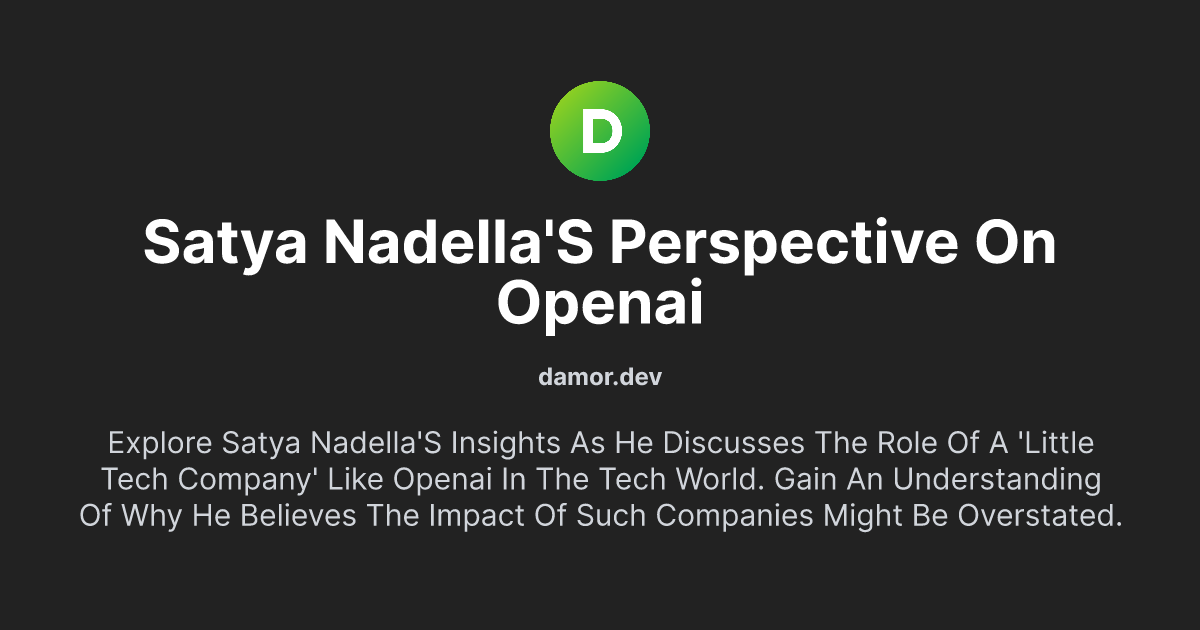 Satya Nadella's Perspective on OpenAI