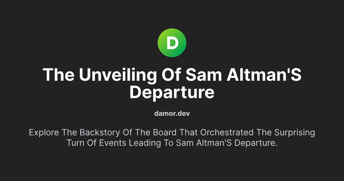 The Unveiling of Sam Altman's Departure