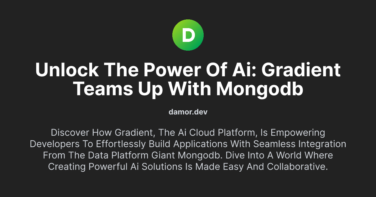 Unlock the Power of AI: Gradient Teams Up with MongoDB