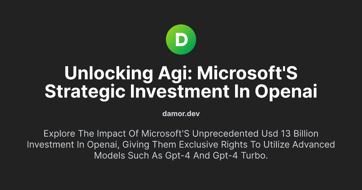 Unlocking AGI: Microsoft's Strategic Investment in OpenAI