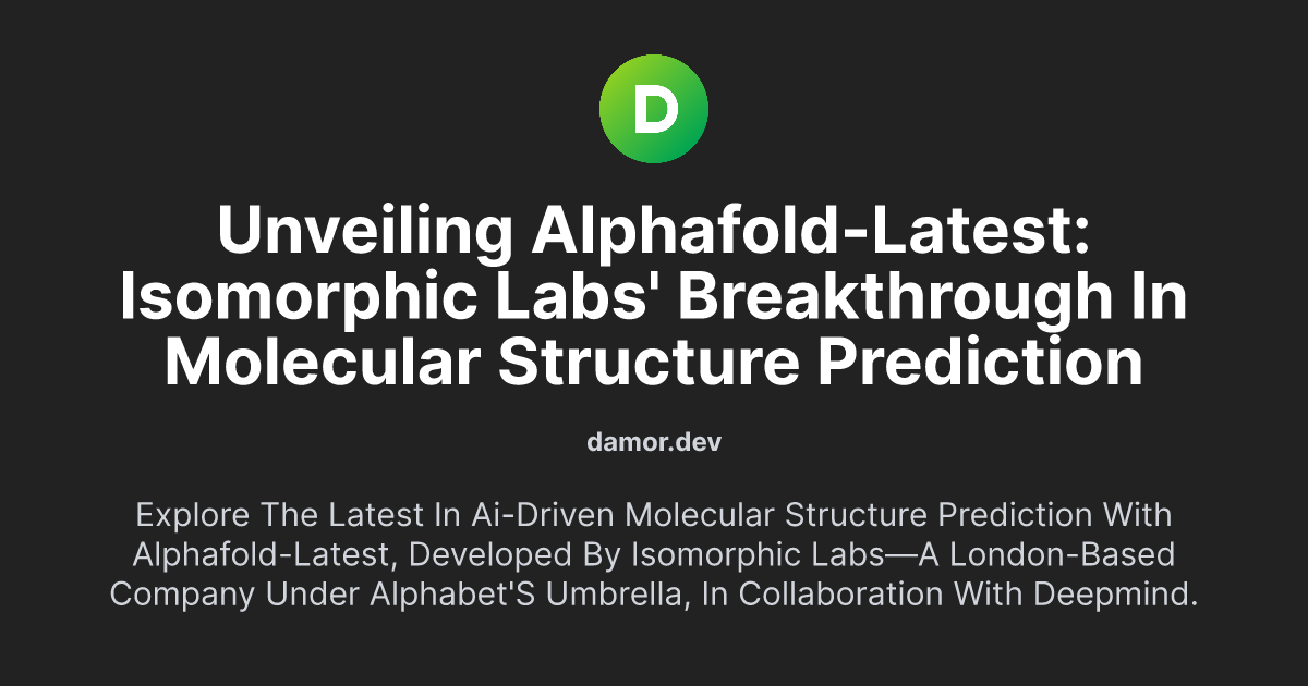 Unveiling AlphaFold-latest: Isomorphic Labs' Breakthrough in Molecular Structure Prediction