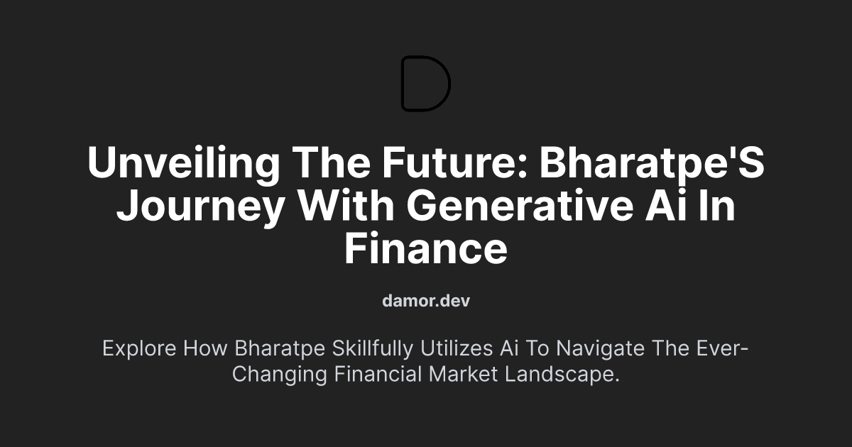 Unveiling the Future: BharatPe's Journey with Generative AI in Finance