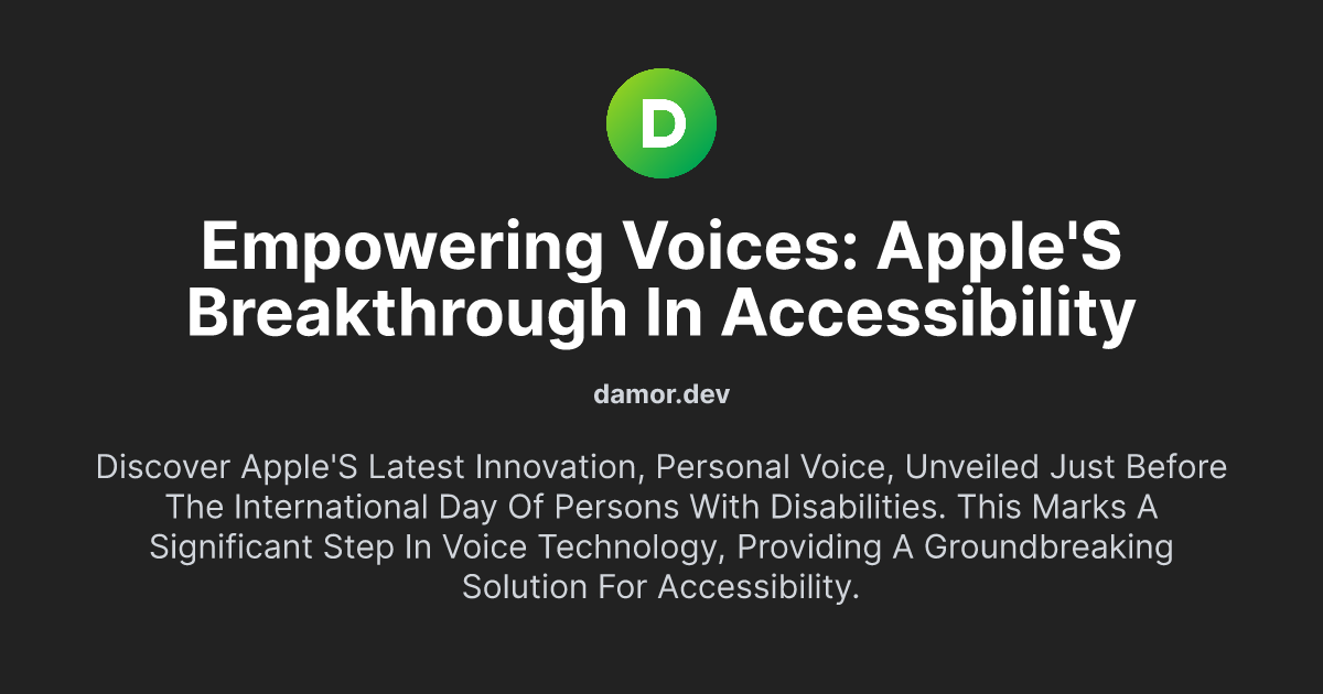 Empowering Voices: Apple's Breakthrough in Accessibility