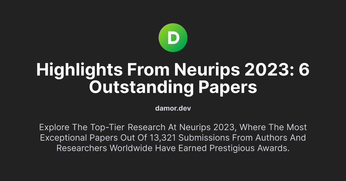 Highlights from NeurIPS 2023: 6 Outstanding Papers