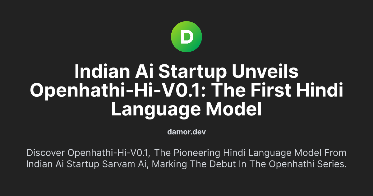 Indian AI Startup Unveils OpenHathi-Hi-v0.1: The First Hindi Language Model