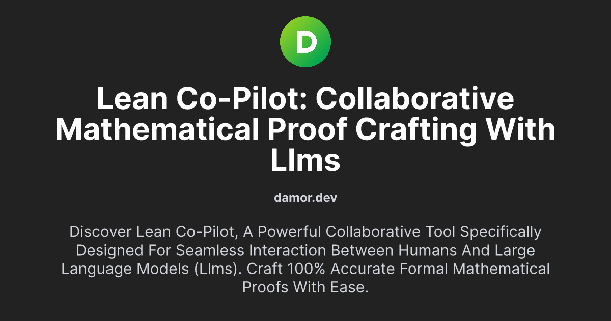 Lean Co-pilot: Collaborative Mathematical Proof Crafting with LLMs