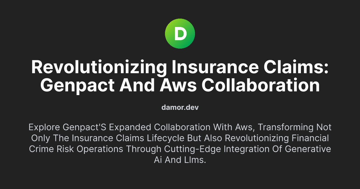 Revolutionizing Insurance Claims: Genpact and AWS Collaboration