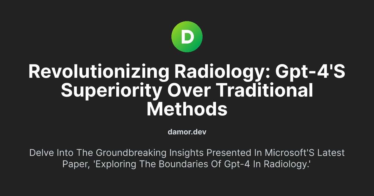 Revolutionizing Radiology: GPT-4's Superiority Over Traditional Methods
