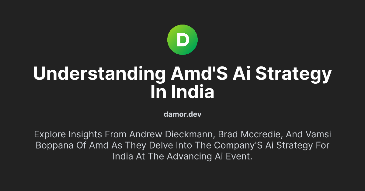 Understanding AMD's AI Strategy in India