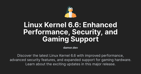 Linux Kernel 6.6: Enhanced Performance, Security, and Gaming Support