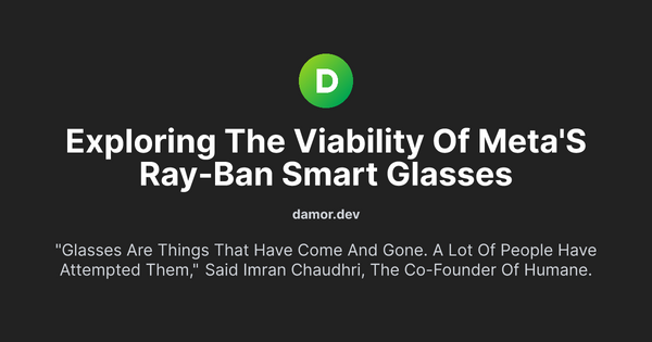 Thumbnail for Exploring the Viability of Meta's Ray-Ban Smart Glasses