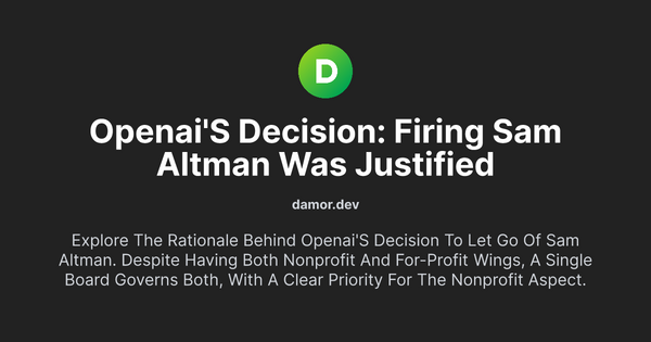 Thumbnail for OpenAI's Decision: Firing Sam Altman Was Justified