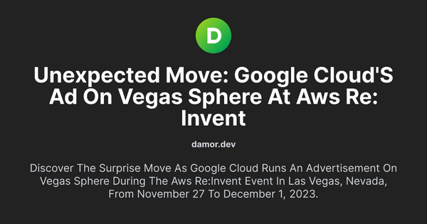 Thumbnail for Unexpected Move: Google Cloud's Ad on Vegas Sphere at AWS Re:Invent