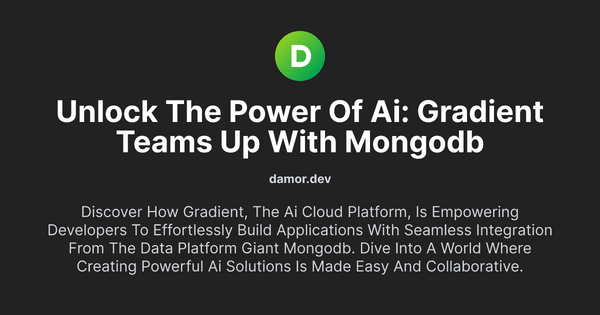 Thumbnail for Unlock the Power of AI: Gradient Teams Up with MongoDB
