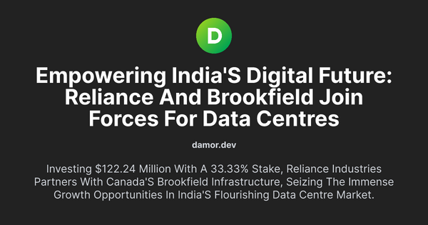 Thumbnail for Empowering India's Digital Future: Reliance and Brookfield Join Forces for Data Centres