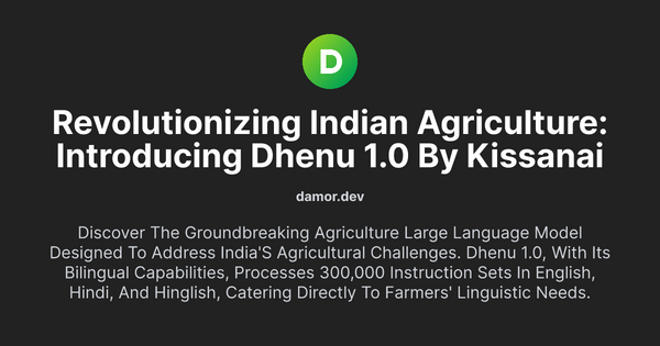 Thumbnail for Revolutionizing Indian Agriculture: Introducing Dhenu 1.0 by KissanAI
