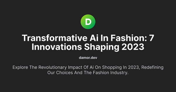 Thumbnail for Transformative AI in Fashion: 7 Innovations Shaping 2023
