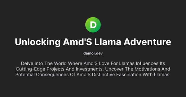 Thumbnail for Unlocking AMD's Llama Adventure