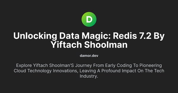 Thumbnail for Unlocking Data Magic: Redis 7.2 by Yiftach Shoolman