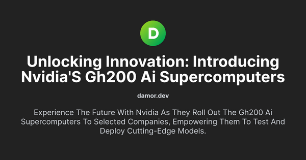 Thumbnail for Unlocking Innovation: Introducing NVIDIA's GH200 AI Supercomputers