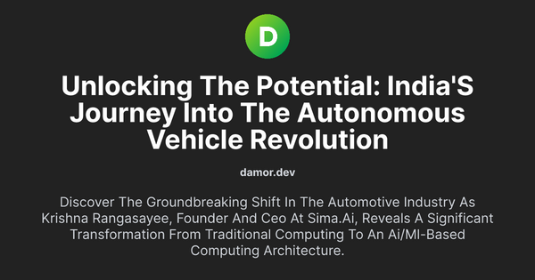 Thumbnail for Unlocking the Potential: India's Journey into the Autonomous Vehicle Revolution