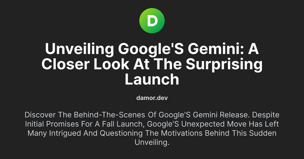 Thumbnail for Unveiling Google's Gemini: A Closer Look at the Surprising Launch